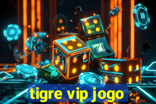 tigre vip jogo